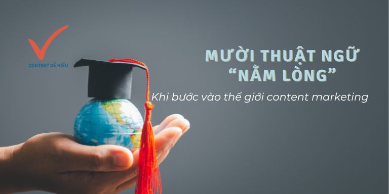 10 thuật ngữ quan trọng trong khóa học content bạn cần nắm vững