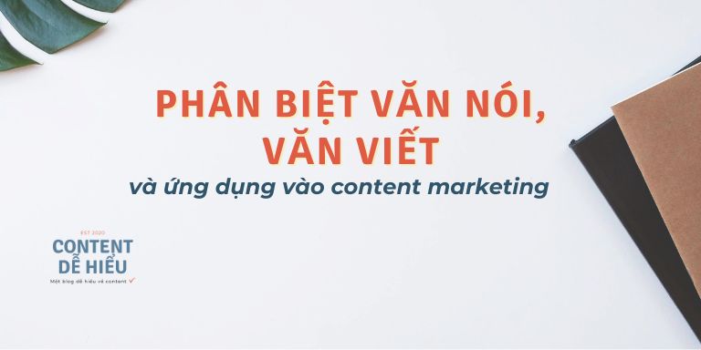 Phân biệt văn nói và văn viết trong sáng tạo nội dung giúp người viết content chủ động và tạo ra các bài viết giá trị